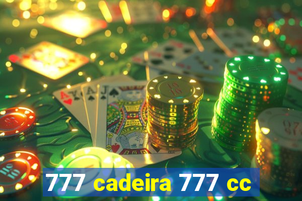 777 cadeira 777 cc